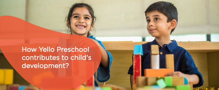 How Yello Preschool contributes to the child's development?-Blog