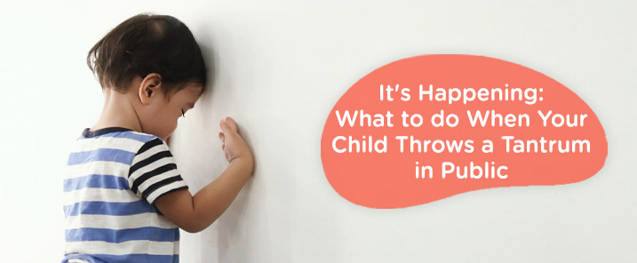 It's Happening: What to do When Your Child Throws a Tantrum in Public