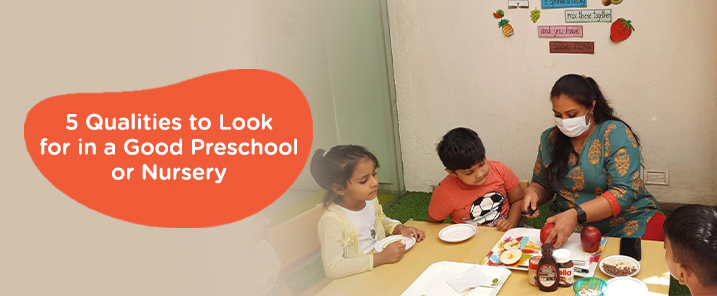 5 Qualities to Look for in a Good Preschool or Nurser